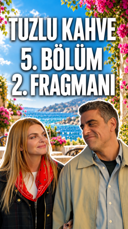 Tuzlu Kahve 5. Bölüm 2. Fragmanı