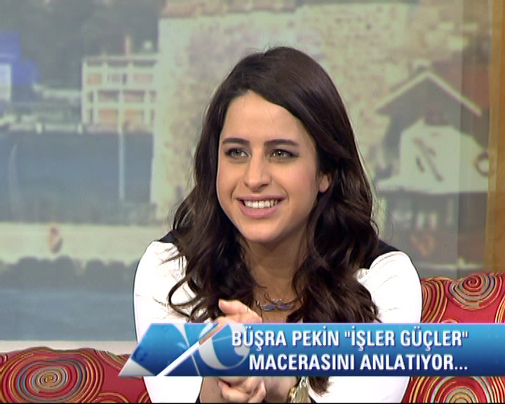 Büşra Pekin'in İşler Güçler macerası