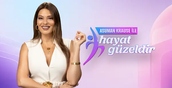 Asuman Krause ile Hayat Güzeldir
