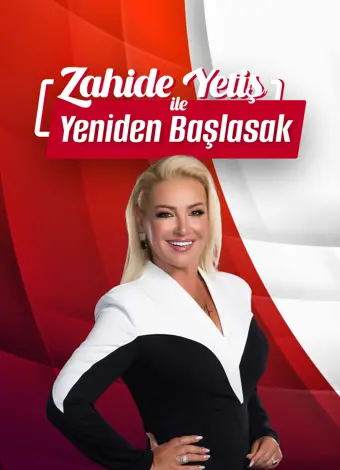 Zahide Yetiş ile Yeniden Başlasak