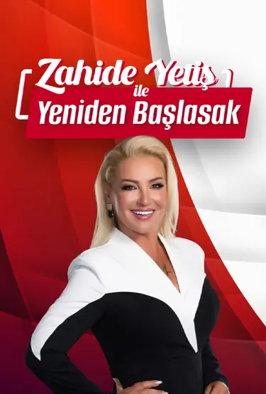 Zahide Yetiş ile Yeniden Başlasak